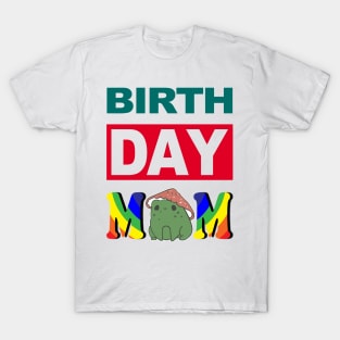 Birth Day Mom T-Shirt